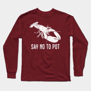 Say No to Pot Funny Lobster Graphic Long Sleeve T-Shirt